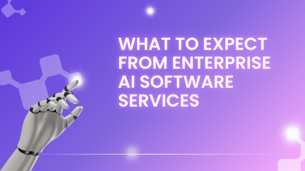 What to Expect from Enterprise AI Software Services
