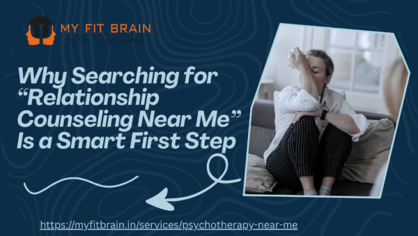 Why Searching for “Relationship Counseling Near Me” Is a Smart First Step