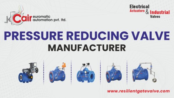 Choosing the Right Pressure Reducing Valve Manufacturer for Your Industry