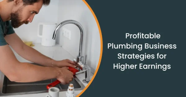 How to run a Profitable Plumbing business: Strategies for higher earnings and success?